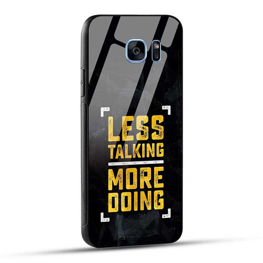Samsung Galaxy S7 Edge Back Cover Less Talking More Doing Glass Case