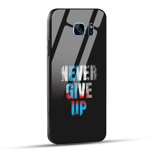 Samsung Galaxy S7 Edge Back Cover Never Give Up Quote Printed Glass Case