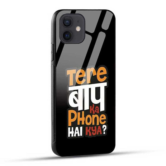 Tere Baap Ka Phone Hai Kya Glass Case