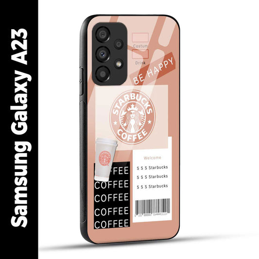 Samsung Galaxy A23 Back Cover Starbucks Coffee Happy Printed Glass Case