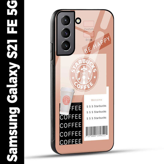 Samsung Galaxy S21 FE 5G Back Cover Starbucks Coffee Happy Printed Glass Case