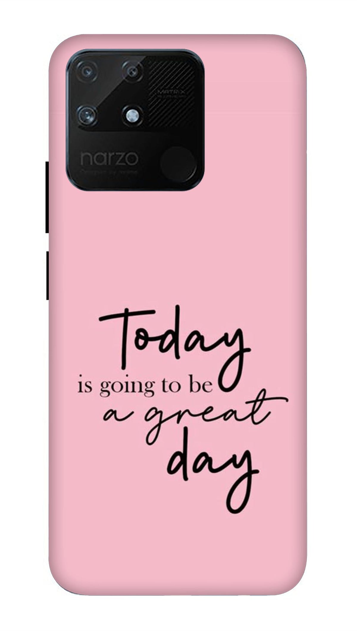 Realme Narzo 50A Back Cover Today A Great Day Printed Hard Case