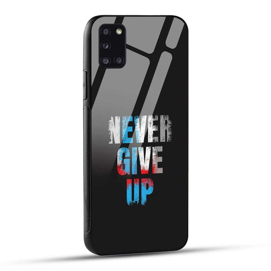 Samsung Galaxy A31 Back Cover Never Give Up Quote Printed Glass Case