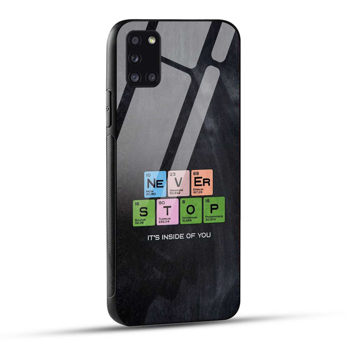 Samsung Galaxy A31 Back Cover Never Stop Its Inside Of you Printed Glass Case