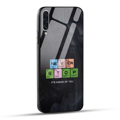 Samsung Galaxy A70 / Samsung Galaxy A70s Back Cover Never Stop Its Inside Of you Printed Glass Case