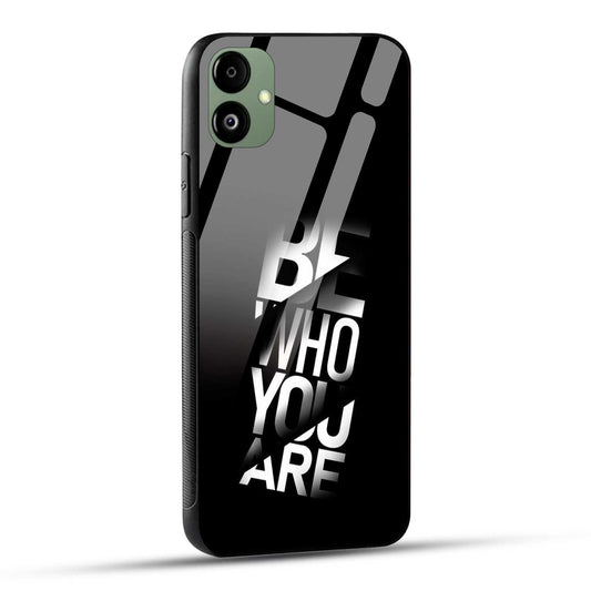 Samsung Galaxy F14 5G Back Cover Be Who You Are Printed Glass Case