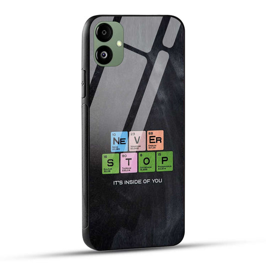 Samsung Galaxy F14 5G Back Cover Never Stop Its Inside Of you Printed Glass Case