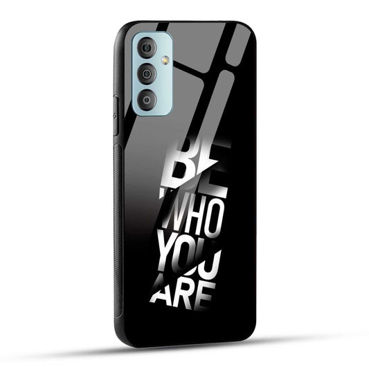 Samsung Galaxy F23 5G Back Cover Be Who You Are Printed Glass Case