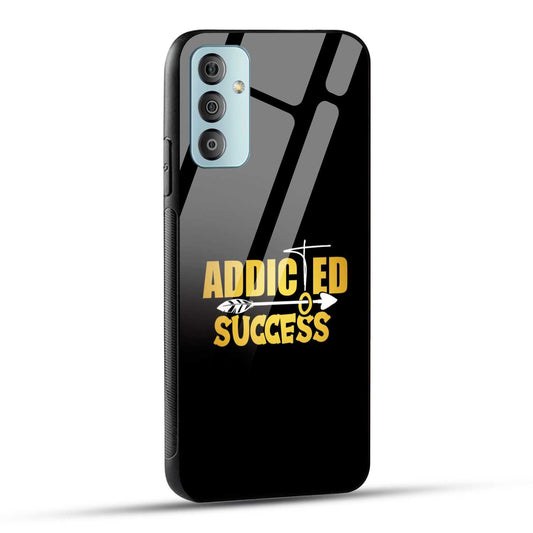Samsung Galaxy F23 5G Back Cover Addicted To Success Empowerment Quote Printed Glass Case