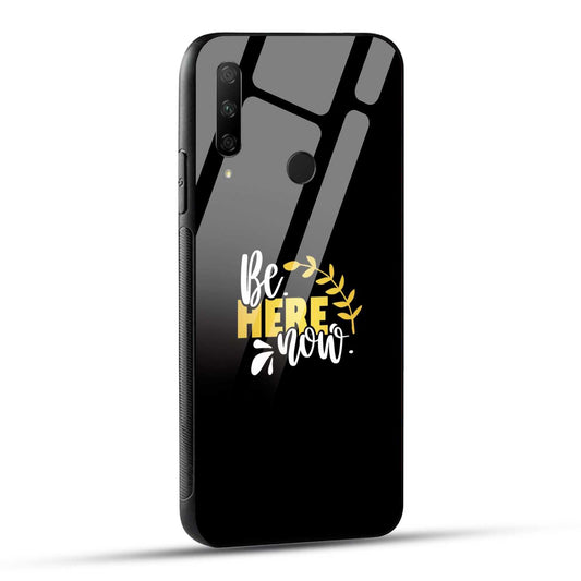 HONOR 9X Back Cover Be Here Now Empowerment Quote Printed Glass Case