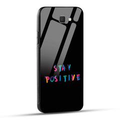 Samsung Galaxy J7 Prime / Samsung Galaxy On Nxt Back Cover Stay Positive Printed Glass Case