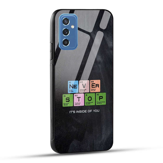 Samsung Galaxy M52 5G Back Cover Never Stop Its Inside Of you Printed Glass Case