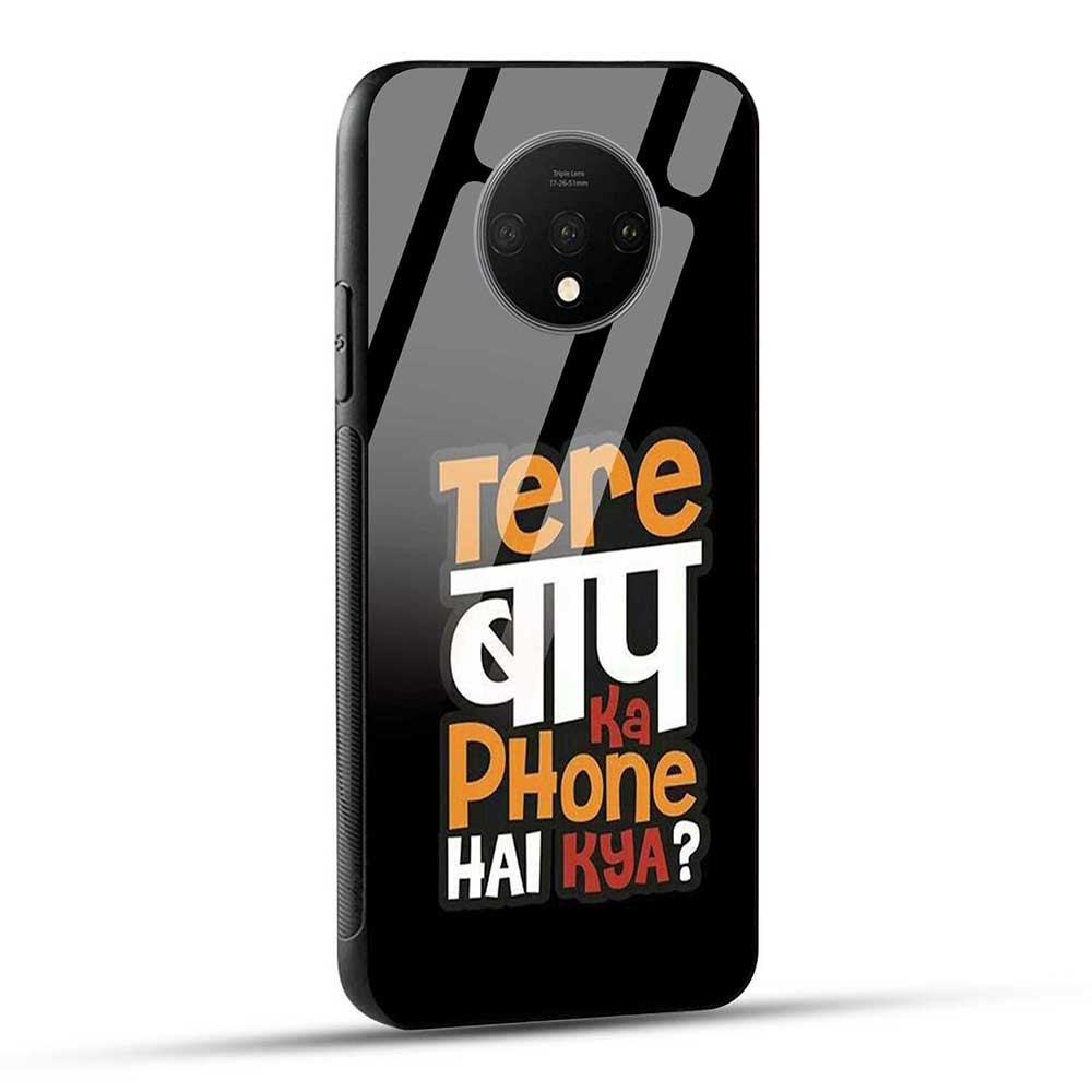 OnePlus 7T Back Cover Tere Baap Ka Phone Hai Kya Glass Case