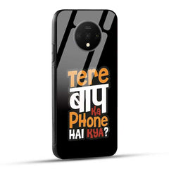 OnePlus 7T Back Cover Tere Baap Ka Phone Hai Kya Glass Case