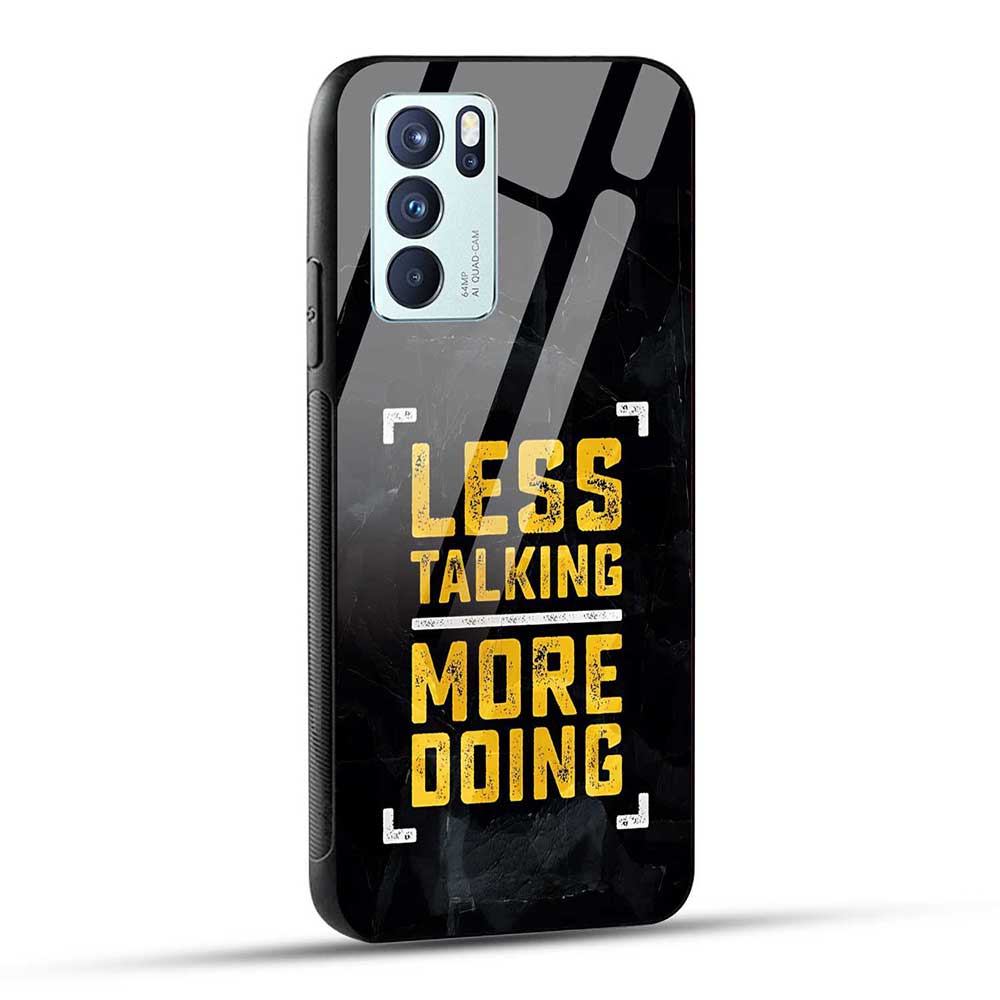OPPO Reno6 Pro 5G Back Cover Less Talking More Doing Glass Case