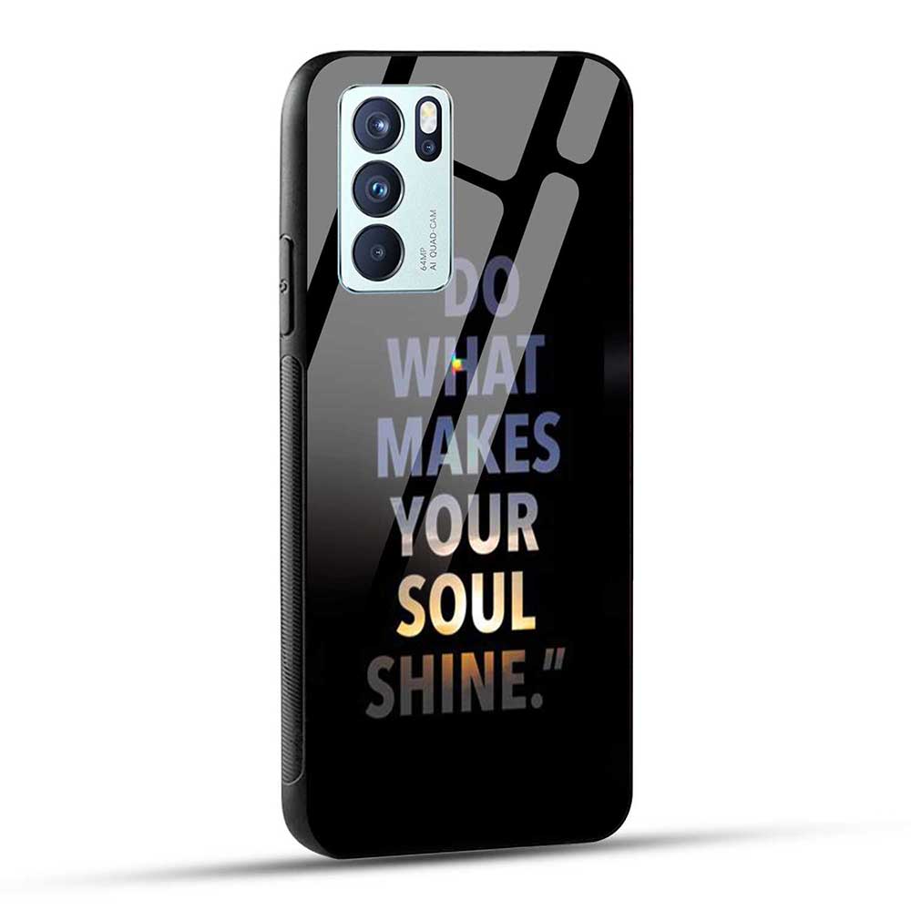 OPPO Reno6 Pro 5G Back Cover Do What Makes Your Soul Shine Glass Case