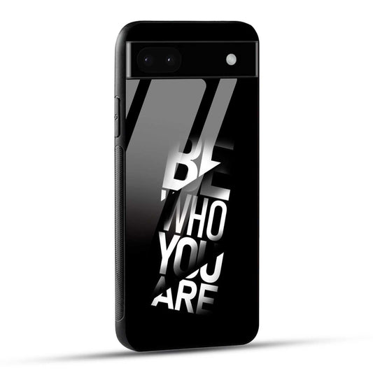 Google Pixel 6A Back Cover Be Who You Are Printed Glass Case