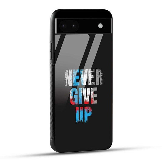 Google Pixel 6A Back Cover Never Give Up Quote Glass Case