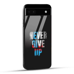 Google Pixel 6A Back Cover Never Give Up Quote Glass Case