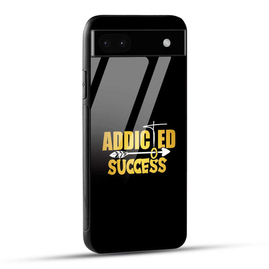 Google Pixel 6A Back Cover Addicted To Success Empowerment Quote Printed Glass Case