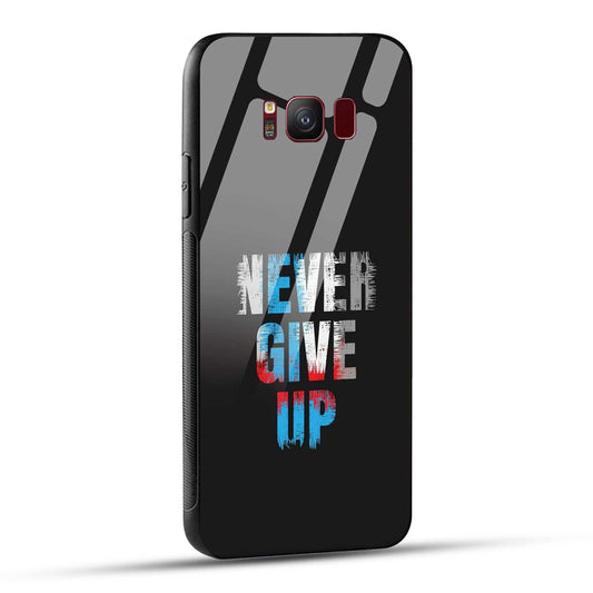 Samsung Galaxy S8 Back Cover Never Give Up Quote Printed Glass Case