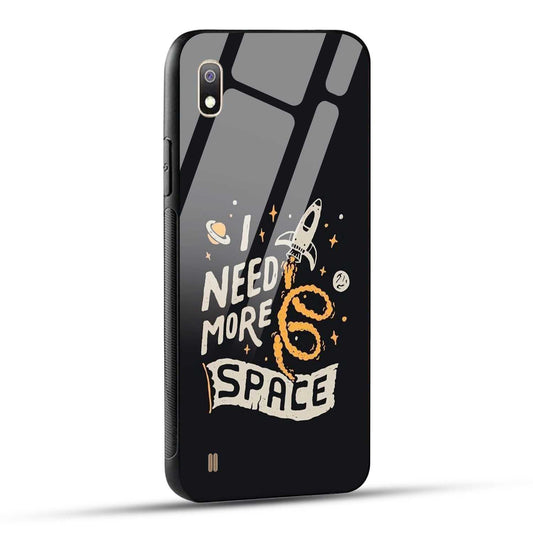 Samsung Galaxy A10 Back Cover I Need More Space Printed Glass Case