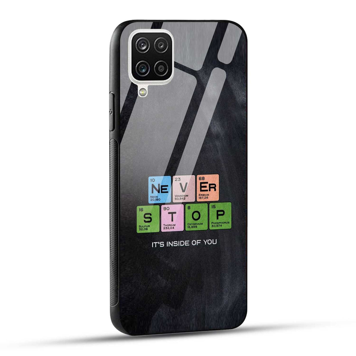 Samsung Galaxy A12 / M12 / F12 Back Cover Never Stop Its Inside Of you Printed Glass Case
