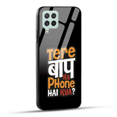 Samsung Galaxy A22 4G Back Cover Tere Baap Ka Phone Hai Kya Glass Case