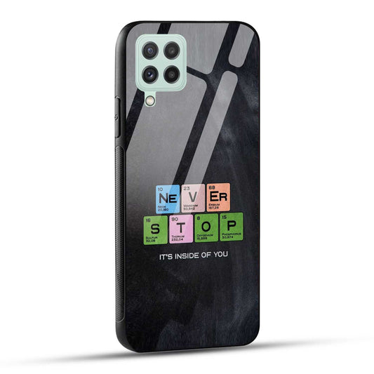 Samsung Galaxy A22 4G Back Cover Never Stop Its Inside Of you Printed Glass Case