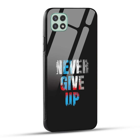Samsung Galaxy A22 5G / Samsung Galaxy F42 5G Back Cover Never Give Up Quote Printed Glass Case