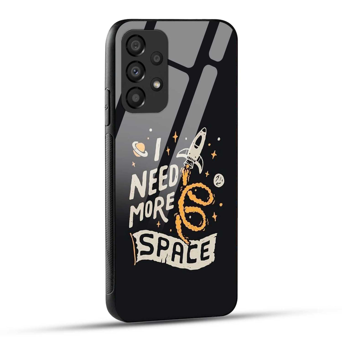 Samsung Galaxy A23 Back Cover I Need More Space Printed Glass Case