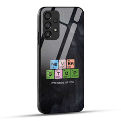 Samsung Galaxy A23 Back Cover Never Stop Its Inside Of you Printed Glass Case