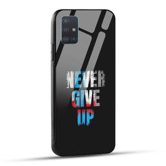 Samsung Galaxy A51 Back Cover Never Give Up Quote Printed Glass Case