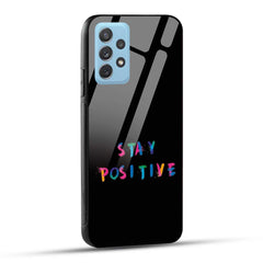 Samsung Galaxy A72 Back Cover Stay Positive Printed Glass Case