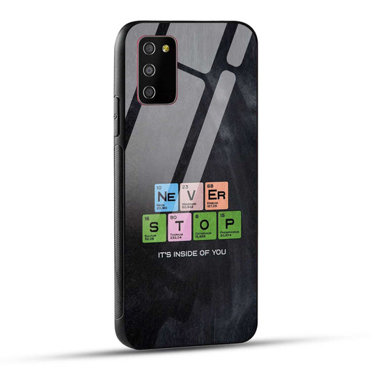 Samsung Galaxy M02s / Samsung Galaxy A03s / Samsung Galaxy F02S Back Cover Never Stop Its Inside Of you Printed Glass Case