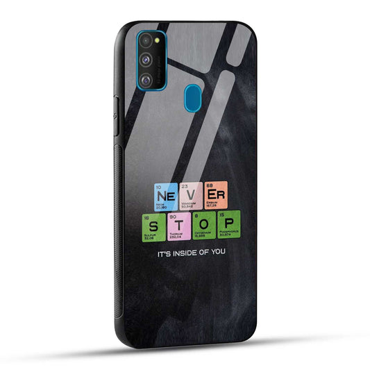 Samsung Galaxy M30s / Samsung Galaxy M21 / Samsung Galaxy M21 2021 Back Cover Never Stop Its Inside Of you Printed Glass Case