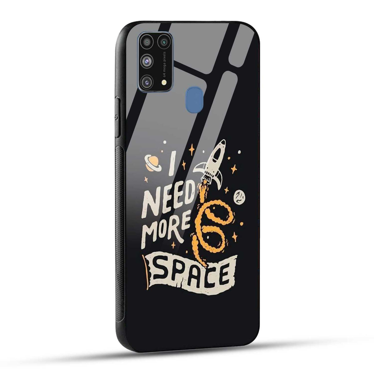 Samsung Galaxy M31 / Samsung Galaxy F41 / Samsung Galaxy M31 Prime Back Cover I Need More Space Printed Glass Case