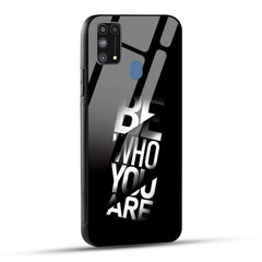 Samsung Galaxy M31 / Samsung Galaxy F41 / Samsung Galaxy M31 Prime Back Cover Be Who You Are Printed Glass Case
