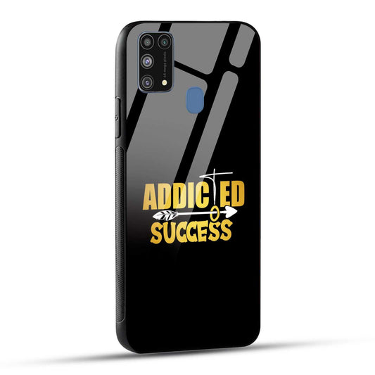 Samsung Galaxy M31 / Samsung Galaxy F41 / Samsung Galaxy M31 Prime Back Cover Addicted To Success Empowerment Quote Printed Glass Case