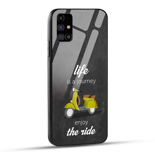 Samsung Galaxy M31s Back Cover Life is a Journey Enjoy The Ride Glass Case