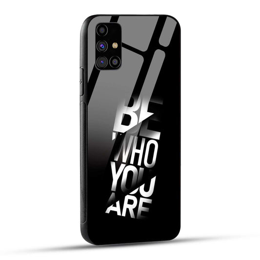 Samsung Galaxy M31s Back Cover Be Who You Are Printed Glass Case