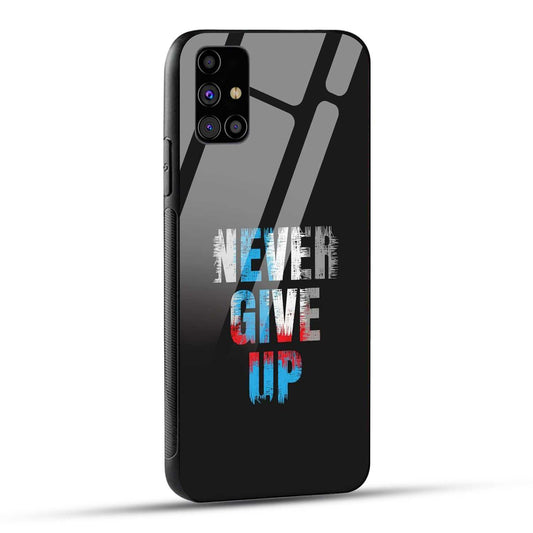 Samsung Galaxy M31s Back Cover Never Give Up Quote Printed Glass Case