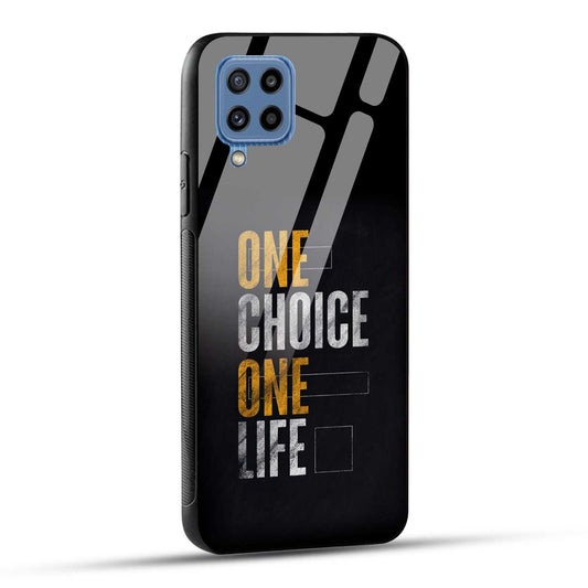 Samsung Galaxy M32 / Samsung Galaxy F22 Back Cover One Choice One Life Printed Glass Case