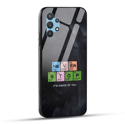 Samsung Galaxy A32 Back Cover Never Stop Its Inside Of you Printed Glass Case