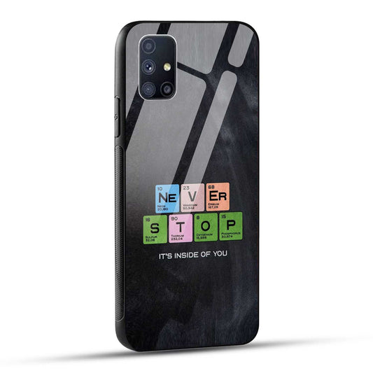 Samsung Galaxy M51 Back Cover Never Stop Its Inside Of you Printed Glass Case