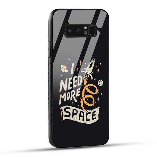 Samsung Galaxy Note 8 Back Cover I Need More Space Printed Glass Case