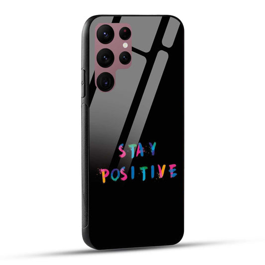 Samsung Galaxy S22 Ultra 5G Back Cover Stay Positive Printed Glass Case
