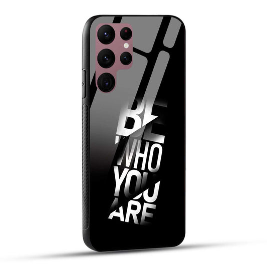 Samsung Galaxy S22 Ultra 5G Back Cover Be Who You Are Printed Glass Case