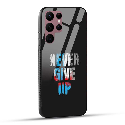 Samsung Galaxy S22 Ultra 5G Back Cover Never Give Up Quote Printed Glass Case
